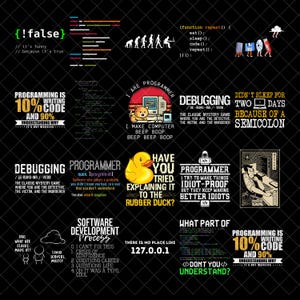 May include: A black graphic featuring various programming-related quotes and images. Includes text like "Programming is 10% writing code and 90% understanding why it's not working." and "I make computer beep boop."