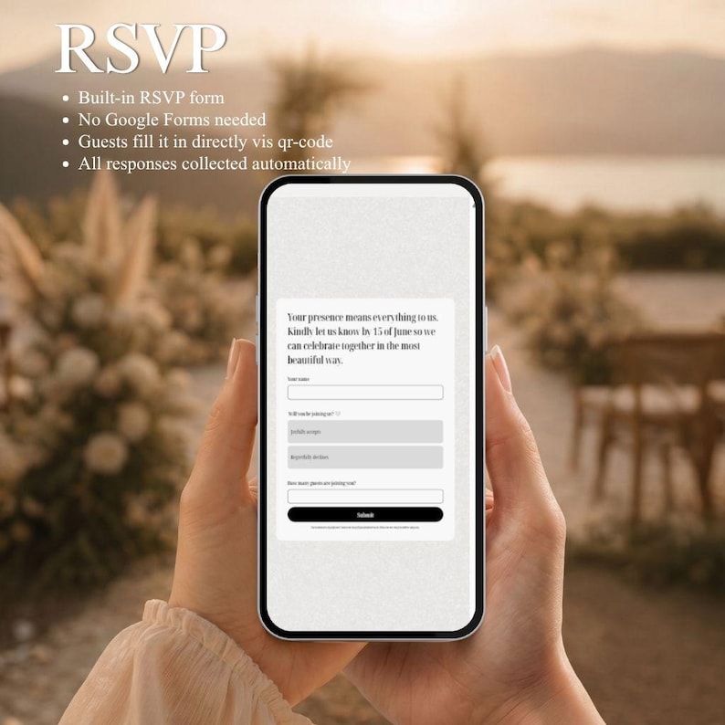 May include: A smartphone displaying a digital RSVP form with text fields for names, attendance status, and guest count, featuring a black submit button. The screen text reads: Your presence means everything to us. Kindly let us know by 15 of June.