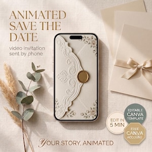 May include: A smartphone displaying an animated save the date video invitation with an embossed envelope design and a gold wax seal. The screen shows text reading ANIMATED SAVE THE DATE, video invitation sent by phone, and YOUR STORY, ANIMATED.