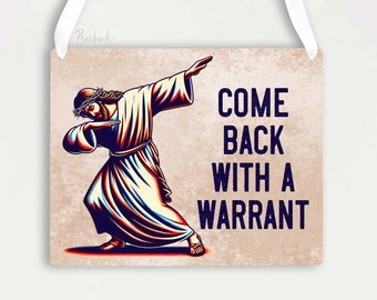 Come Back With A Warrant Funny Sign | No Trespassing Funny Sign | Metal No Soliciting Sign | Do Not Enter Sign | Jesus Dabbing Sign