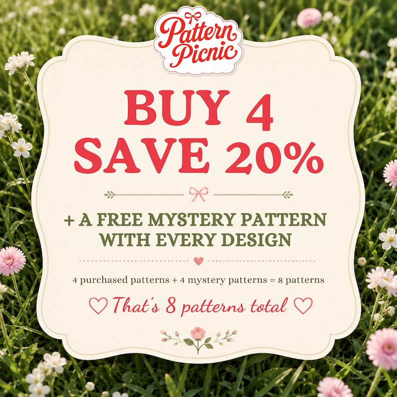 May include: A cream-colored sign with a decorative border featuring the text Pattern Picnic, BUY 4 SAVE 20%, + A FREE MYSTERY PATTERN WITH EVERY DESIGN, 4 purchased patterns + 4 mystery patterns = 8 patterns, and That's 8 patterns total.