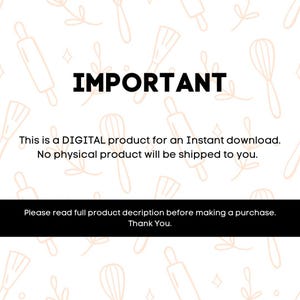 May include: White background with a pattern of baking tools. The word "IMPORTANT" is in large, bold, black letters. Text below states this is a digital product for instant download, and no physical product will be shipped. Additional text encourages reading the full product description.