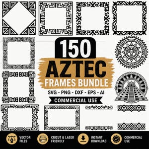 Op de afbeelding: Een digitale collectie van 150 Azteekse kaders en randen in zwart-wit. De grafische set bevat vierkante kaders met geometrische patronen, een zonmotief en een piramide-illustratie. De tekst luidt 150 AZTEC FRAMES BUNDLE SVG PNG DXF EPS AI.