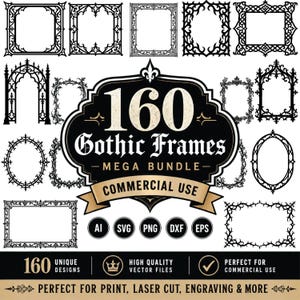 May include: A digital collection of 160 Gothic frames in a mega bundle. The central black emblem features the text 160 Gothic Frames Mega Bundle Commercial Use. Includes AI, SVG, PNG, DXF, and EPS file formats with 160 unique designs for print, laser cut, and engraving.