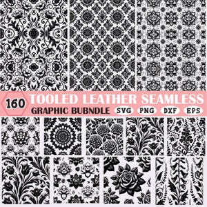May include: A collection of black and white seamless patterns with floral and ornamental designs. The image includes the text "160 Tooled Leather Seamless Graphic Bundle" with file type indicators.