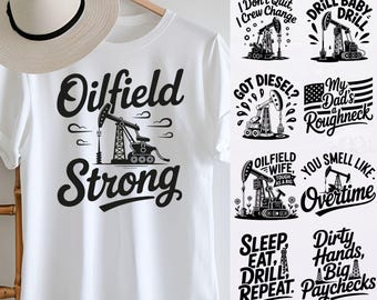 May include: White t-shirt with the words "Oilfield Strong" and a graphic of an oil derrick. The image also includes a bundle of 100 oilfield designs, including phrases like "Drill Baby Drill" and "Dirty Hands, Big Paychecks."