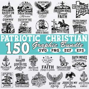 May include: A bundle of patriotic and Christian graphic designs featuring crosses, eagles, flags, and phrases like "Faith," "Freedom," and "God Bless America." The collection includes 150 graphics in SVG, PNG, DXF, and EPS formats, suitable for various projects.