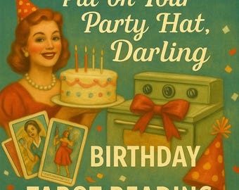 May include: Vintage-style illustration with a woman holding a cake with candles and tarot cards. The image has text that reads "Put on Your Party Hat, Darling" and "Birthday Tarot Reading."