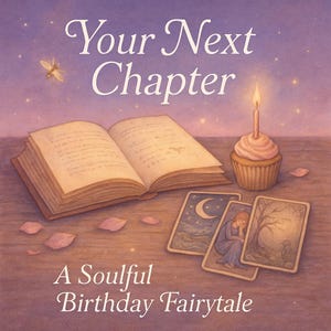 May include: An open book with a lit candle on a cupcake, tarot cards, and pink petals on a wooden surface. The text "Your Next Chapter" is at the top of the image and "A Soulful Birthday Fairytale" is at the bottom.
