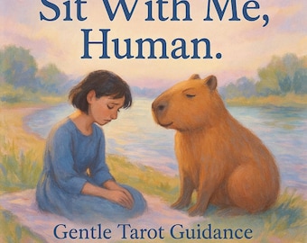 Könnte beinhalten: Illustration einer Person und eines Capybaras an einem Gewässer. Der Text lautet "Sit With Me, Human." und "Gentle Tarot Guidance from a Capybara."