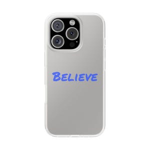 The &quot;Believe&quot; Phone Case