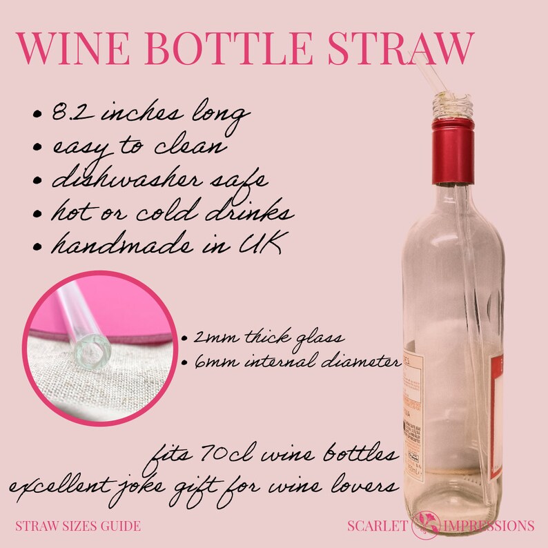 May include: A clear glass wine bottle straw, 8.2 inches long, with a pink background. The straw is made of 2mm thick glass and has a 6mm internal diameter. It fits 70cl wine bottles and is dishwasher safe. The text "WINE BOTTLE STRAW" is at the top of the image. The text "fits 70cl wine bottles excellent joke gift for wine lovers" is at the bottom of the image.