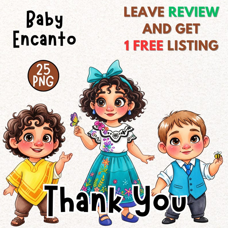 May include: Digital illustration featuring three cartoon characters from Baby Encanto. The characters are wearing colorful outfits and holding a butterfly and a bee. Text includes "Baby Encanto", "Leave Review and Get 1 Free Listing", "25 PNG", and "Thank You".