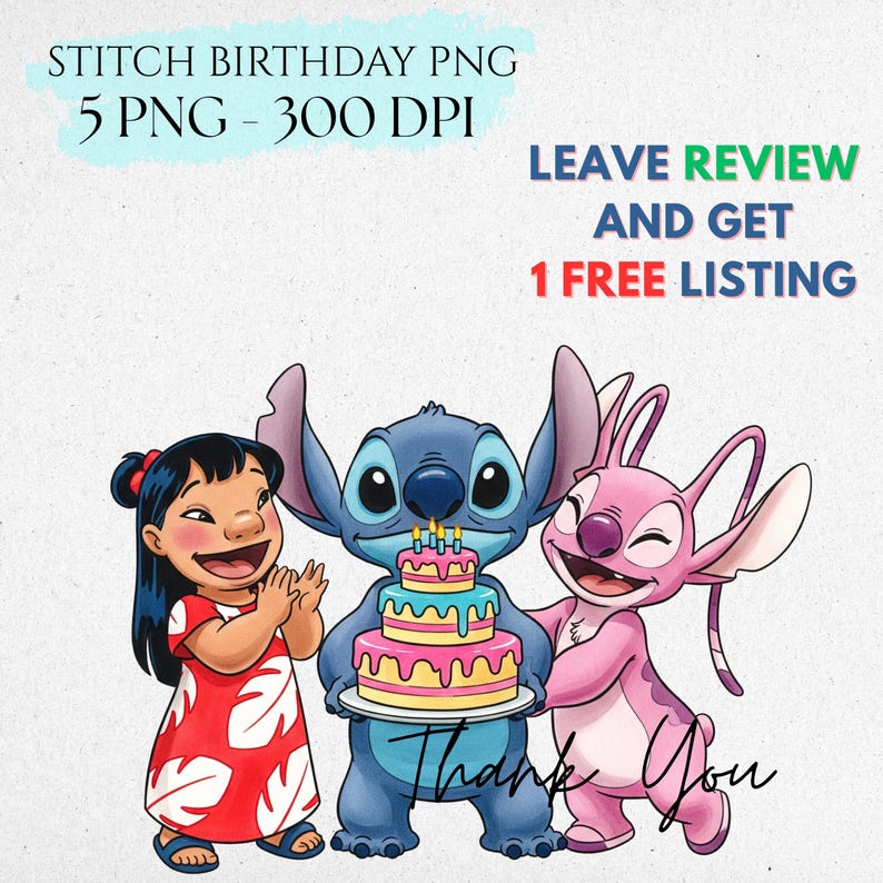 May include: A digital graphic featuring characters from the animated film Lilo & Stitch. The image includes a girl in a red dress, Stitch holding a birthday cake, and Angel. Text includes "Stitch Birthday PNG", "Leave Review and Get 1 Free Listing", and "Thank You".