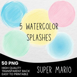 Pode incluir: Um gr&aacute;fico digital com cinco respingos de aquarela em tons de azul, amarelo, rosa e verde. O texto "5 WATERCOLOR SPLASHES" est&aacute; acima dos respingos. O texto adicional inclui "50 PNG", "HIGH QUALITY TRANSPARENT BACK EASY TO PRINTABLE" e "SUPER MARIO".