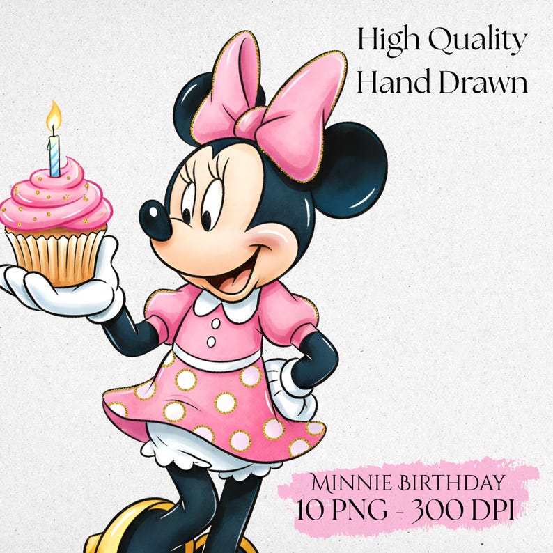 May include: A cartoon illustration of Minnie Mouse holding a cupcake with a lit candle. She wears a pink dress with white polka dots and a matching bow. The image includes the text "High Quality Hand Drawn" and "MINNIE BIRTHDAY 10 PNG - 300 DPI."