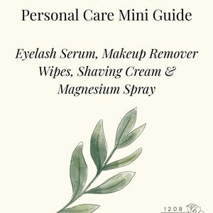 以下が含まれることがあります： 「DIY Non-Toxic Personal Care Mini Guide」と題されたクリーム色のガイド。ガイドには、まつげ美容液、メイク落としシート、シェービングクリーム、マグネシウムスプレーが記載されています。緑の葉の水彩イラストが下にあります。