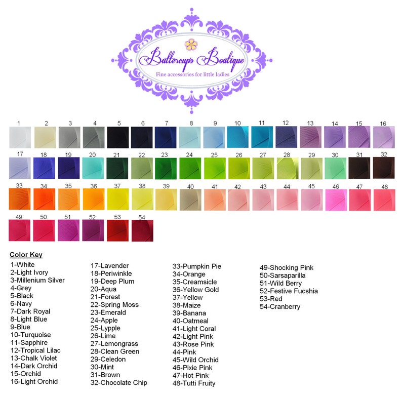 May include: A color chart with 54 different colors of ribbon. The colors are arranged in rows and columns, and each color is labeled with a number. The chart is titled "Buttercup's Boutique Fine accessories for little ladies".