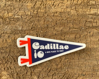 Cadillac, Michigan - A Nice Place to Visit Pennant Sticker