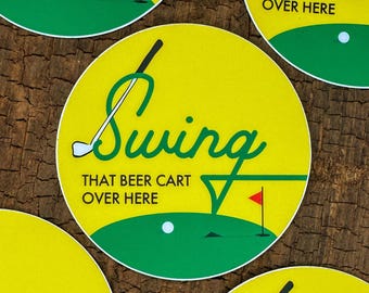 Golf Sticker - Swing that Beer Cart Over Here 3x3 inch Circle Vinyl Sticker