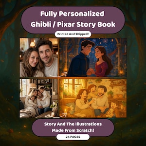 May include: A personalized storybook with Ghibli/Pixar-style illustrations. The cover features the text "Fully Personalized Ghibli / Pixar Story Book" and "Printed And Shipped!". Inside, there are family photos and illustrations. The text "Story And The Illustrations Made From Scratch!" and "24 PAGES" are also visible.