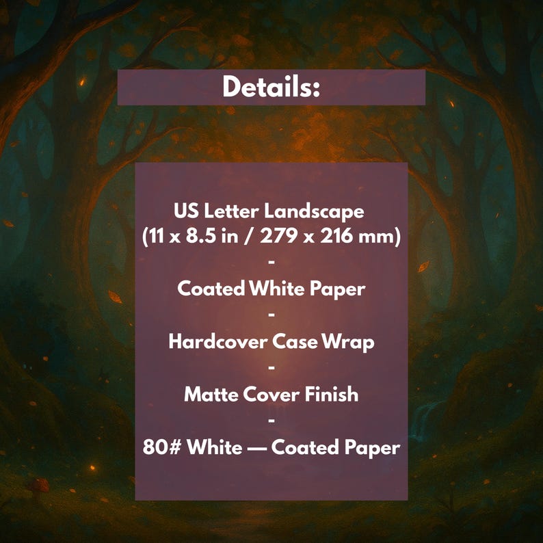 May include: A digital image with a purple rectangular box containing product details. The text includes "US Letter Landscape (11 x 8.5 in)", "Coated White Paper", "Hardcover Case Wrap", and "Matte Cover Finish". The background is a blurred forest scene.