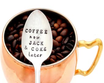 COFFEE now Jack and Coke later Stamped Spoon.  Jim Beam. Jack Daniels and Coca Cola. The ORIGINAL Hand Stamped Spoons™ Kelly Galanos