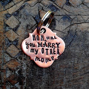 PUPPY PROPOSAL Hand Stamped Metal Pet Tag. Dog Pawposal Tag. Mom will you marry my other Mom. Proposal Idea for dog lover, animal lover.