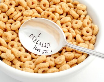 i CEREALSLY love you hand stamped cereal spoon by the maker of The ORIGINAL Cereal Killer Stamped Spoon™ I seriously love you. Cereal Lover