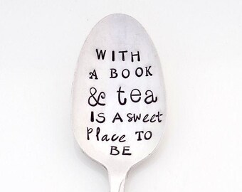 With a BOOK and  TEA is a sweet place to be. The ORIGINAL Hand Stamped Vintage Spoons™ Gift Idea. Bookworm, avid reader, tea or coffee lover