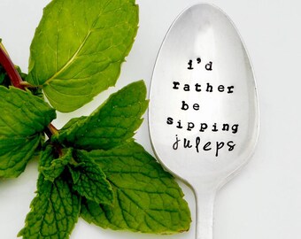 I'd Rather Be Sipping JULEPs  Stamped Teaspoon. The ORIGINAL Hand Stamped Vintage Coffee Spoons™ Mint Julep Spoon. Kentucky Derby Gifts.