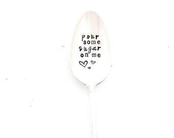 Pour Some Sugar on Me. Hand Stamped Teaspoon. The Original Hand Stamped Vintage Coffee Spoons™ Honey Spoon, Sugar Spoon, Coffee Spoon.