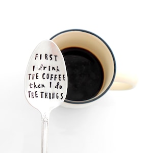 First I drink the coffee then I do the things stamped coffee spoon. Coffee Gift Idea. The ORIGINAL Hand Stamped Vintage Coffee Spoons ™