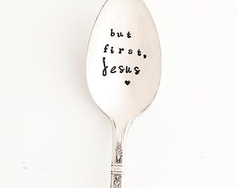 Hand Stamped Vintage Coffee Spoon: But First, JESUS