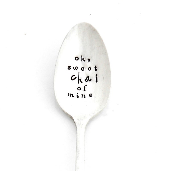 Oh sweet CHAI of mine teaspoon, The The ORIGINAL Hand Stamped Vintage Spoons™ by Sycamore Hill. Gift idea for tea lover, chai tea drinker.