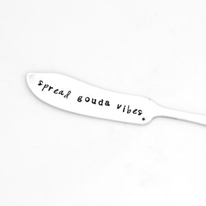Spread GOUDA Vibes Hand Stamped Butter Spreader. Cheese Spreaders. Stamped PERSONALIZED Cheese Knife. Brunch Hostess Gift. GOUDA cheese love