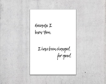 Because I Knew You I Have Been Changed For Good - Wicked Card - Thank you - Celebrations Anniversary Relationship - Blank Greeting Card