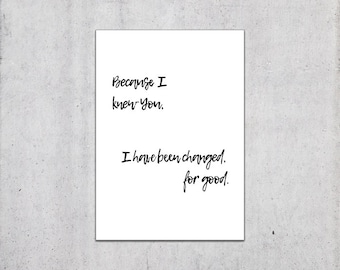 Because I Knew You I Have Been Changed For Good - Wicked Card - Thank you - Celebrations Anniversary Relationship - Blank Greeting Card
