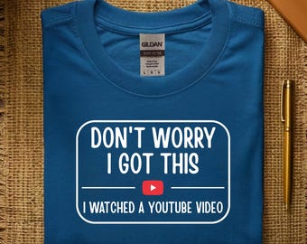 Don't Worry I Got This I Watched A YouTube Video Unisex T-Shirt, Funny BBQ Shirt, Special Gift for Dad