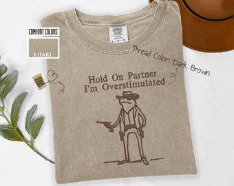 Hold On Partner I'm Overstimulated Shirt, Embroidered Western Frog T-shirt, Comfort Colors Frog Tee, Funny Western Shirt, Trendy Animal Tees