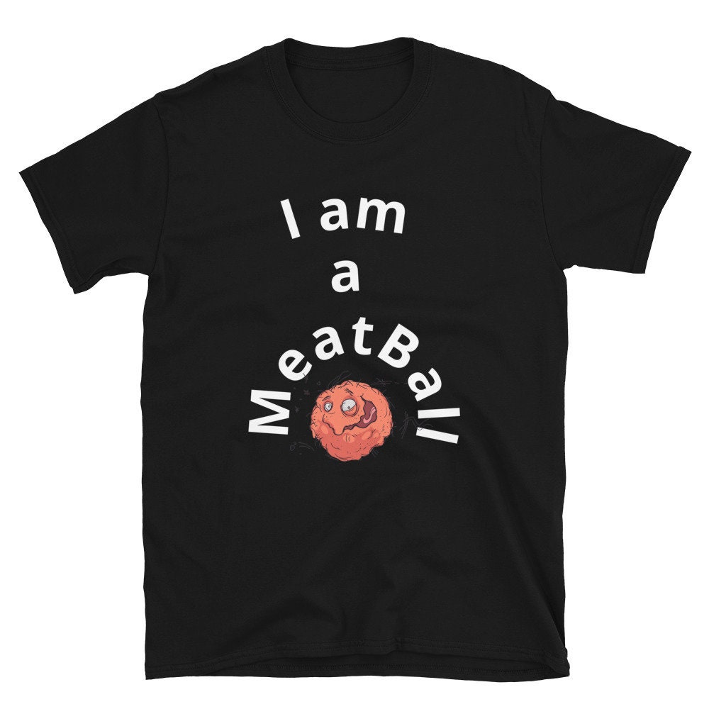 I Am a Meatball Tshirt Etsy