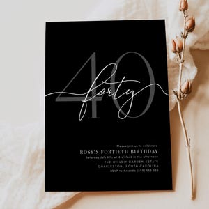 May include: A black 40th birthday invitation featuring the word "forty" in elegant script. The invitation text reads: "Please join us to celebrate ROSS'S FORTIETH BIRTHDAY Saturday July 6th, at 4 o'clock in the afternoon THE WILLOW GARDEN ESTATE CHARLESTON, SOUTH CAROLINA RSVP to Amanda (555) 555 555."
