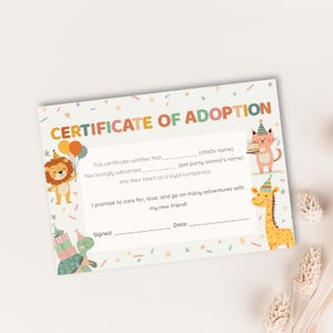 May include: A colorful certificate of adoption with the text "CERTIFICATE OF ADOPTION". The certificate features illustrations of a lion, cat, giraffe, and turtle, all wearing party hats. The certificate has space to fill in the child's name and pet's name.