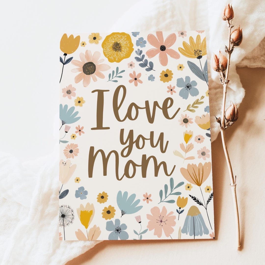 Floral Happy Mother's Day Printable Card, I Love You Mom Gift Card ...