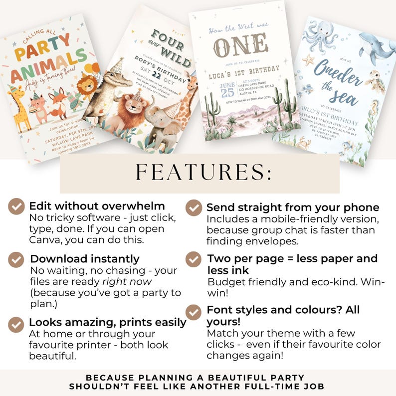 Peut inclure: Plusieurs cartons d'invitation pour des f&ecirc;tes avec des th&egrave;mes tels que "Party Animals", "Four Ever Wild", "One" et "Under the Sea". Chaque carte pr&eacute;sente des illustrations uniques et des d&eacute;tails de l'&eacute;v&eacute;nement. Les cartes sont con&ccedil;ues pour &ecirc;tre facilement modifi&eacute;es et imprim&eacute;es.