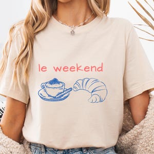 Weekend Shirt, Coffee Tshirt, Croissant Shirt, French T Shirt, Weekending T-Shirt, Retro Graphic Tee, Vintage Aesthetic, Le Weekend, Women