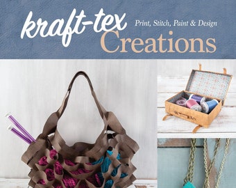 kraft-tex Creations: Sew 18 Projects with Vegan Leather; Print, Stitch, Paint & Design (craft book)