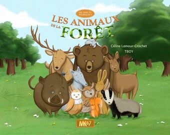 May include: A colorful illustration of animals in a forest. The animals include a bear, a deer, a boar, a rabbit, an owl, a squirrel, and a badger. The text on the image reads "Les Animaux de la Forêt" and "Céline Lamour-Crochet TBOY MK67".