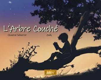May include: A silhouette of a person sitting on a tree branch reading a book. The sky is a gradient of orange, pink, and purple. The title of the book is "L'Arbre Couché" by Chantal Schürrer and Judy.