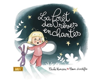 May include: A girl with blonde hair and a pink dress is walking with a purple bunny in a dark blue forest with white stars and the text "La forêt des rêves enchantés".